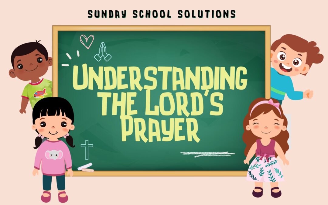Understanding the Lord’s Prayer